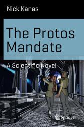 Icon image The Protos Mandate: A Scientific Novel