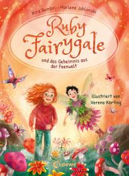 Icon image Ruby Fairygale und das Geheimnis aus der Feenwelt (Erstlese-Reihe, Band 2): Tauche ein in eine magische Welt voller Fabelwesen - Fantasy-Abenteuer mit Ruby Fairygale für Erstleser ab 7 Jahren