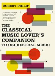 Icon image The Classical Music Lover's Companion to Orchestral Music