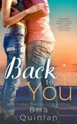 Icon image Back to You: A Small Town Second Chance Romance