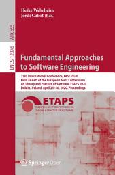 Icon image Fundamental Approaches to Software Engineering: 23rd International Conference, FASE 2020, Held as Part of the European Joint Conferences on Theory and Practice of Software, ETAPS 2020, Dublin, Ireland, April 25–30, 2020, Proceedings