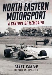 Icon image North Eastern Motorsport: A Century of Memories