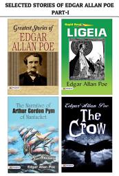 Icon image Selected Stories of Edgar Allan Poe Part I : Ligeia/The Narrative of Arthur Gordon Pym of Nantucket/The Crow/Greatest Stories of Edgar Allan Poe: Selected Stories of Edgar Allan Poe Part I : Ligeia/The Narrative of Arthur Gordon Pym of Nantucket/The Crow/Greatest Stories of Edgar Allan Poe by Edgar Allan Poe