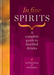 Icon image In Fine Spirits: A complete guide to distilled drinks including gin, whisky, rum, tequila, vodka and more