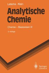 Icon image Analytische Chemie: Chemie — Basiswissen III, Ausgabe 3