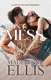 Icon image Don't Mess With My Relic: a MMF Why Choose Adventure Romance