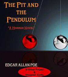 Icon image The Pit and the Pendulum: "A Horror Novel"