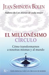 Icon image El millonésimo círculo: Cómo transformarnos a nosotras mismas y al mundo