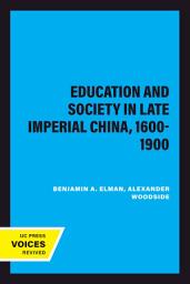 Icon image Education and Society in Late Imperial China, 1600-1900