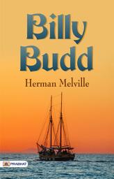 Icon image Billy Budd: Billy Budd: A Tale of Innocence and Betrayal