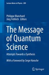 Icon image The Message of Quantum Science: Attempts Towards a Synthesis