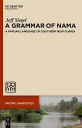 Icon image A Grammar of Nama: A Papuan Language of Southern New Guinea