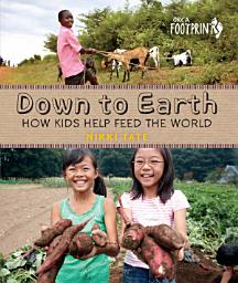 Icon image Down To Earth: How Kids Help Feed the World