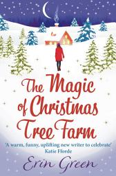 Icon image The Magic of Christmas Tree Farm: A sparkling festive romance from the bestselling author of A Christmas Wish