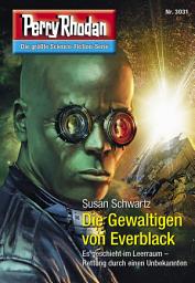 Icon image Perry Rhodan 3031: Die Gewaltigen von Everblack: Perry Rhodan-Zyklus "Mythos"