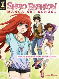 Icon image Shojo Fashion Manga Art School: How to Draw Cool Looks and Characters