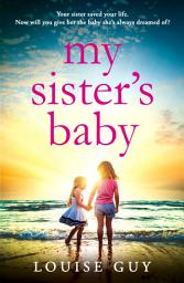 Icon image My Sister's Baby: The completely gripping and heartbreaking book club pick from Louise Guy