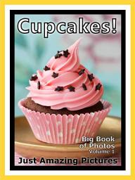 Icon image Just Cupcakes! vol. 1: Big Book of Photographs & Cupcake Pictures