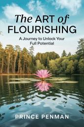 Icon image The Art of Flourishing: A Journey to Unlock Your Full Potential