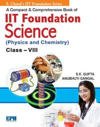 Icon image A Compact & Comprehensive Book of IIT Foundation Phy. & Che. Class 8