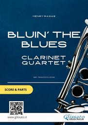 Icon image Bluin' The Blues - Clarinet Quartet (score & parts): early intermediate level