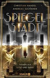 Icon image Spiegelstadt. Tränen aus Gold und Silber: Roman | Auftakt der romantisch-queeren Own Voice Urban Fantasy-Dilogie