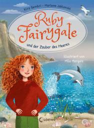 Icon image Ruby Fairygale und der Zauber des Meeres (Erstlese-Reihe, Band 5): Tauche ein in eine magische Welt voller Fabelwesen – Fantasy-Abenteuer für Erstleser ab 7 Jahren