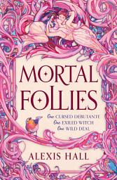 Icon image Mortal Follies: A devilishly funny Regency romantasy from the bestselling author of Boyfriend Material