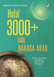 Icon image Hafal 3000+ Kata Bahasa Arab: Meliputi Kata Kerja, Kata Benda, dan Kata Sifat Sehari-hari