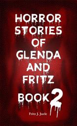 Icon image Horror Stories of Glenda and Fritz Book 2