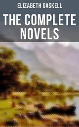 Icon image The Complete Novels of Elizabeth Gaskell: 10 Victorian Classics: Mary Barton, The Moorland Cottage, Cranford, Ruth, North and South, Sylvia's Lovers, Wives and Daughters, A Dark Night's Work, My Lady Ludlow & Cousin Phillis