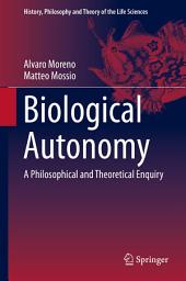 Icon image Biological Autonomy: A Philosophical and Theoretical Enquiry