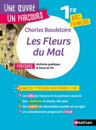 Icon image Analyse et étude de l'oeuvre - Les Fleurs du Mal de Baudelaire - Réussir son BAC Français 1re - Parcours associé Alchimie poétique : la boue et l'or - Une oeuvre, un parcours