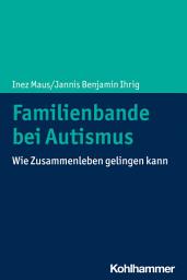 Icon image Familienbande bei Autismus: Wie Zusammenleben gelingen kann