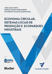 Icon image Economia circular, sistemas locais de produção e ecoparques industriais: Princípios, modelos e casos (aplicações)