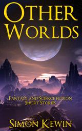 Icon image Other Worlds: Science Fiction and Fantasy Short Stories