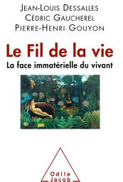 Icon image Le Fil de la vie: La face immatérielle du vivant