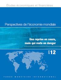 Icon image Perspectives de l’économie mondiale, avril 2012: Une reprise en cours, mais qui reste en danger