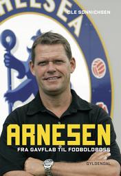 Icon image Arnesen: Fra gavflab til fodboldboss