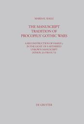 Icon image The Manuscript Tradition of Procopius' Gothic Wars: A Reconstruction of Family y in the light of a hitherto unkown Manuscript (Athos, Lavra H-73)