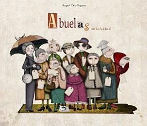 Icon image Abuelas de la A a la Z (De la A a la Z): Un regalo para todas las abuelas