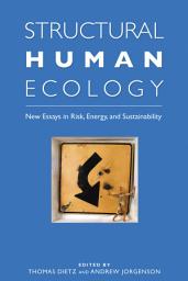 Icon image Structural Human Ecology: New Essays in Risk, Energy, and Sustainability