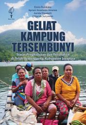 Icon image Geliat Kampung Tersembunyi: Siasat Penghidupan dan Perubahan di Teluk Demenggong, Kabupaten Jayapura