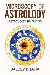 Icon image Microscopy of Astrology: (Astrology Simplified)