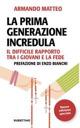 Icon image La prima generazione incredula: Il difficile rapporto tra i giovani e la fede (Nuova edizione speciale)