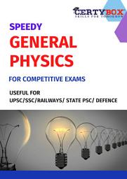 Icon image Speedy General Physics for Competitive Exams