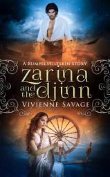 Icon image Zarina and the Djinn: A Rumpelstiltskin Story and Adult Fairytale Romance