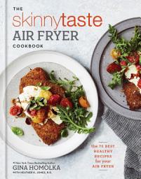 Icon image The Skinnytaste Air Fryer Cookbook: The 75 Best Healthy Recipes for Your Air Fryer