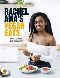 Icon image Rachel Ama’s Vegan Eats: Tasty plant-based recipes for every day