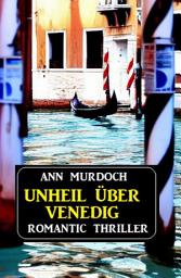 Icon image Unheil über Venedig: Romantic Thriller